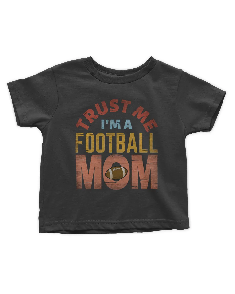 Football Mom T- Shirt T R U S T M E I' M A F O O T B A L L M O M T- Shirt