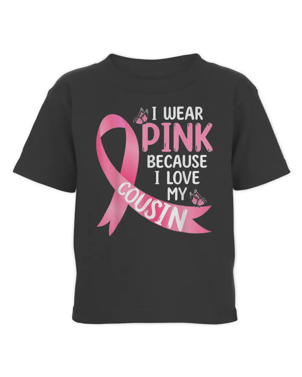I Wear Pink Because I Love My Cousin Breast Cancer Support T-Shirt