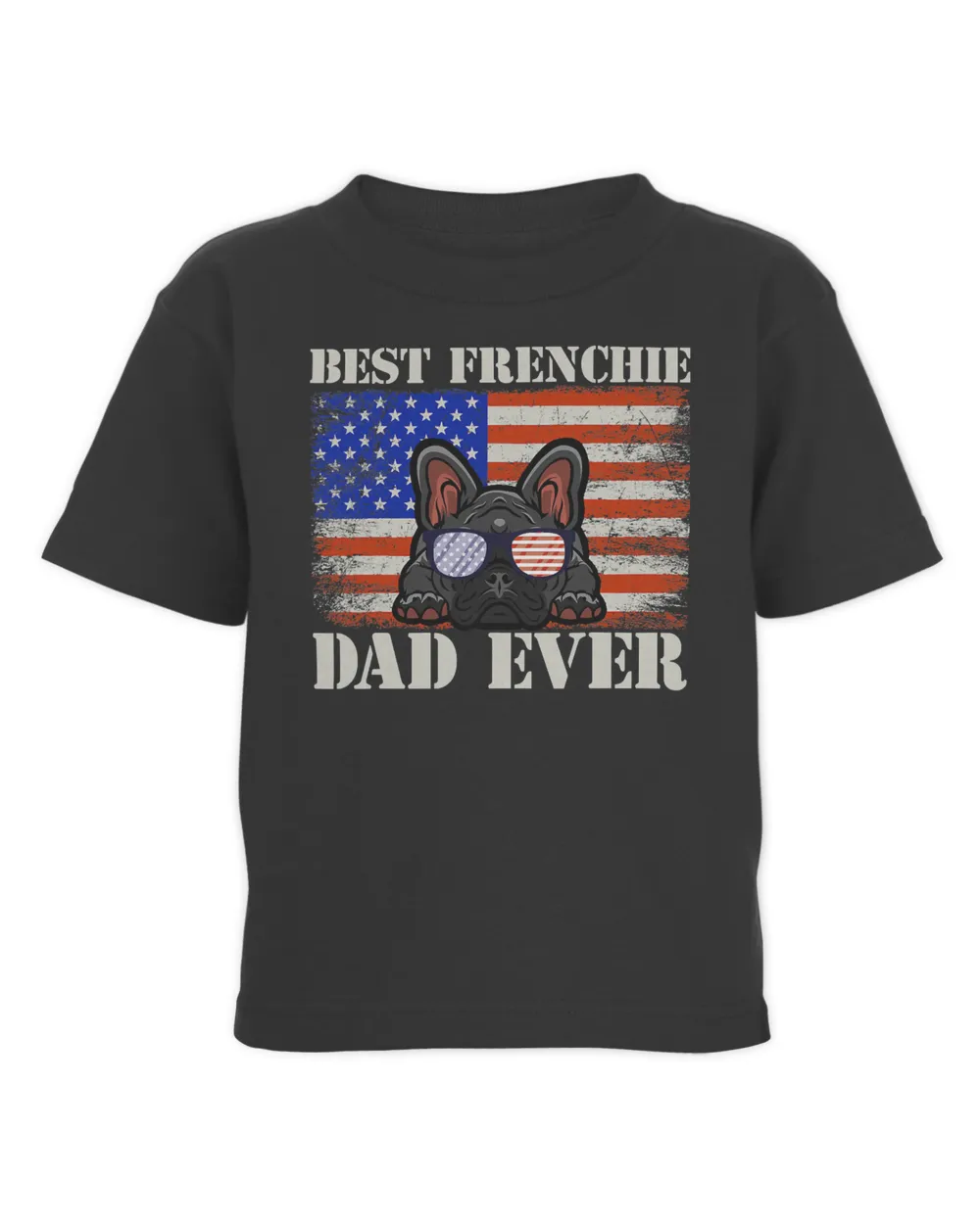 French Bulldog Best Frenchie Dad Ever US Flag Dog Animal French Bulldog 155 Frenchie Dog