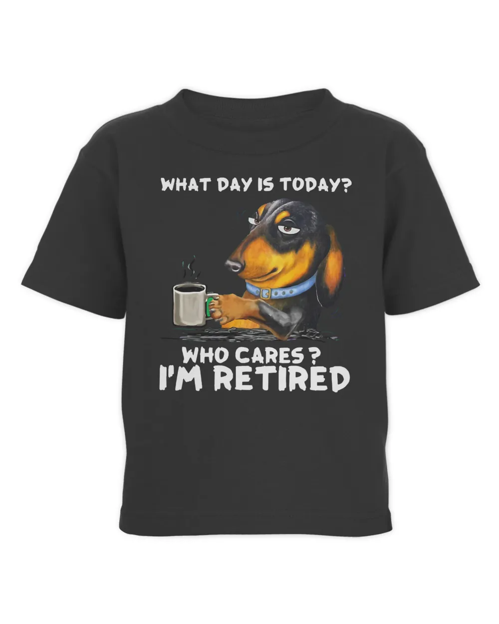 Dachshund What Day Is Today Who Cares I‘m Retired 439 Wiener Doxie