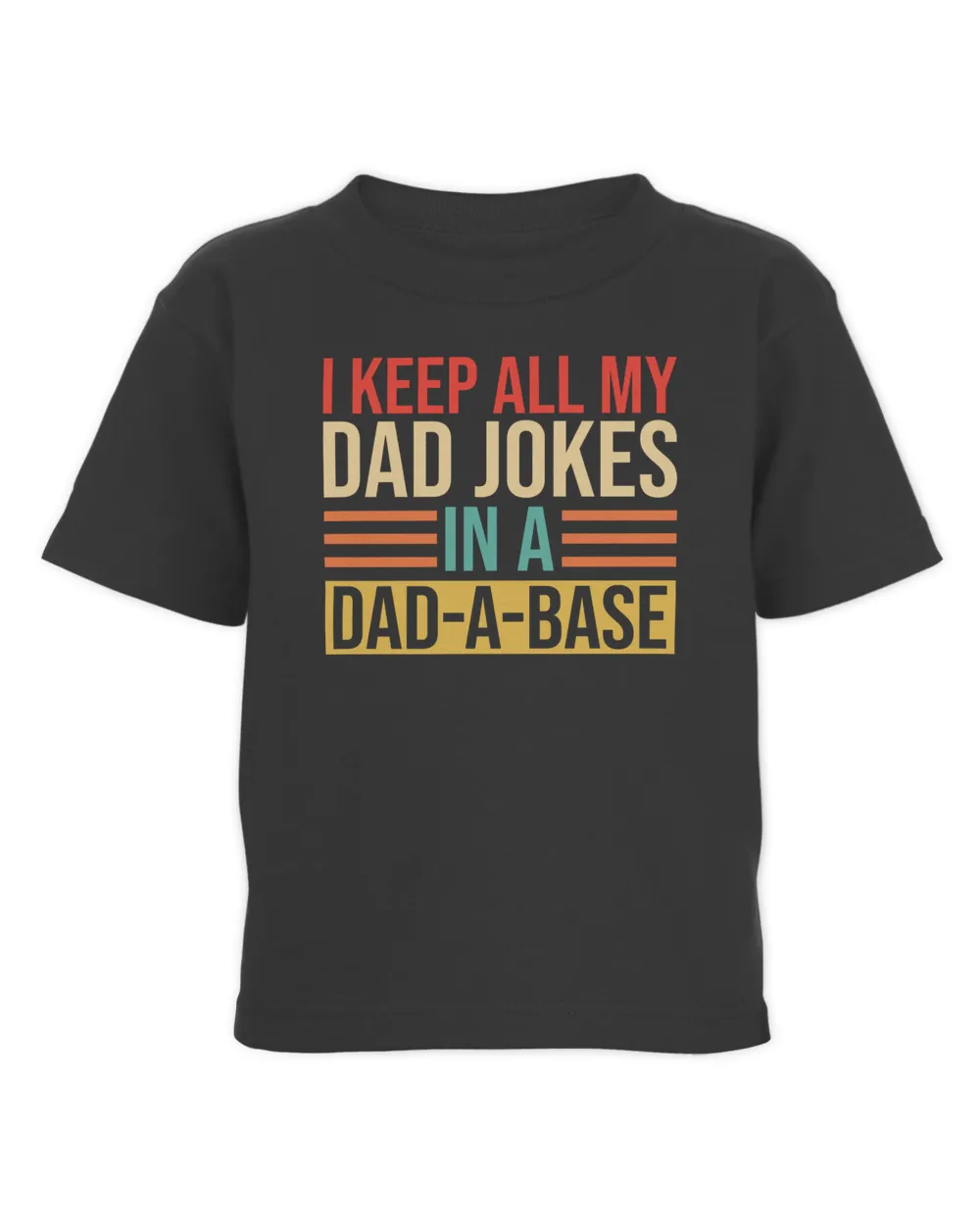 I Keep All My Dad Jokes In A Dad-a-base