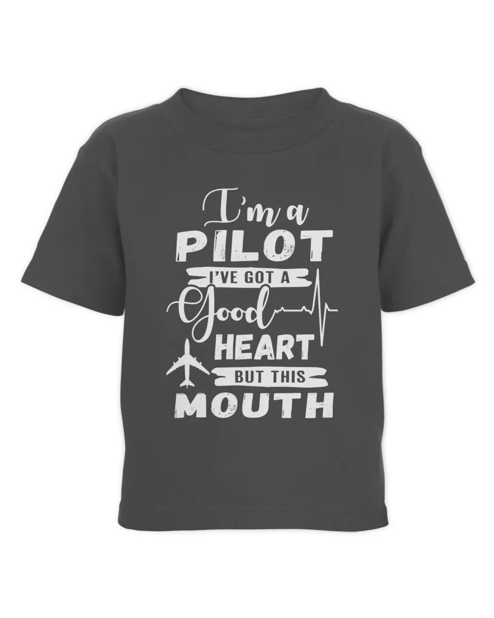 I'm a pilot I've got a good heart but this mouth
