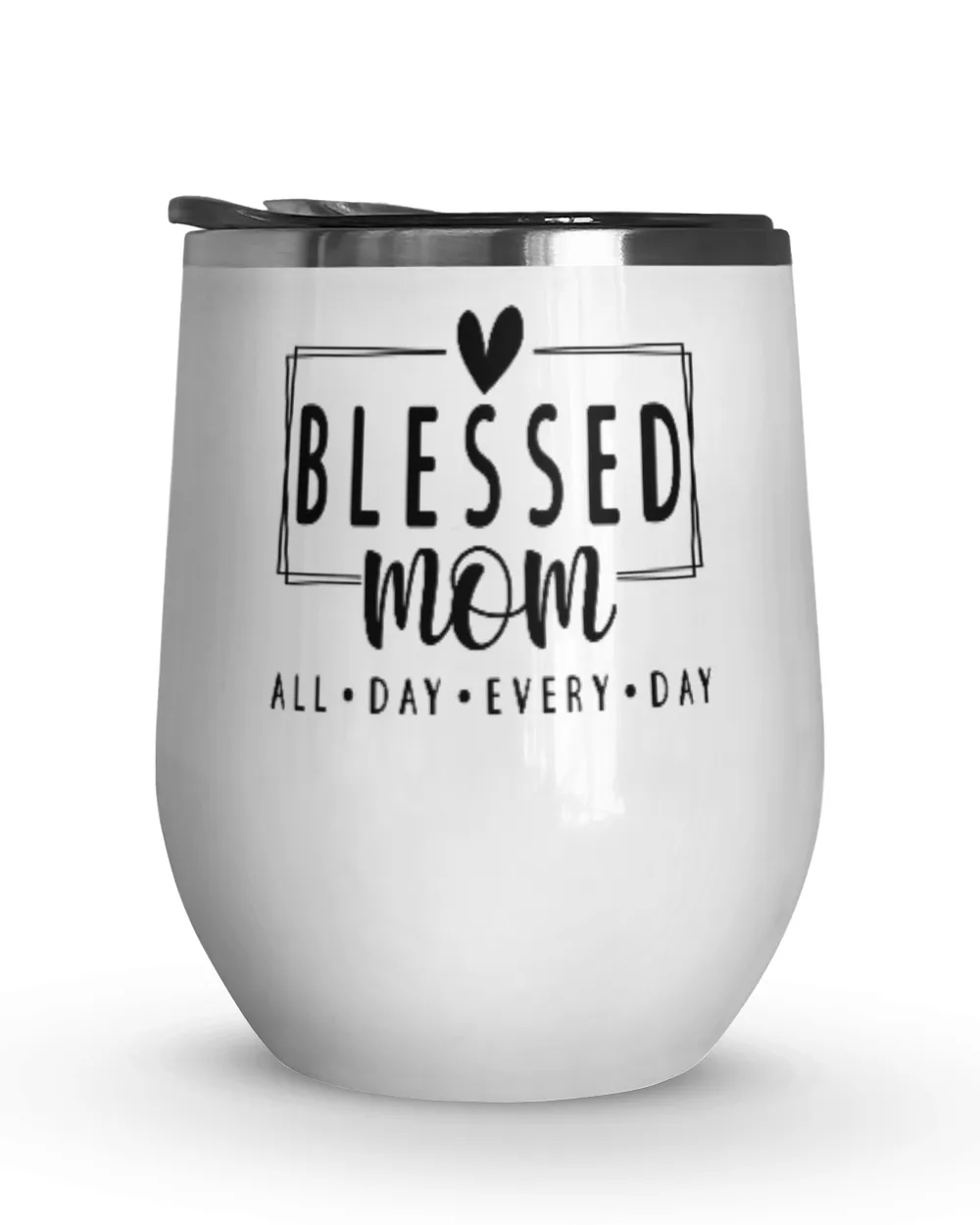 Blessed Mom All Day Every day Mother's Day Wine Tumbler (12 oz) white 12oz