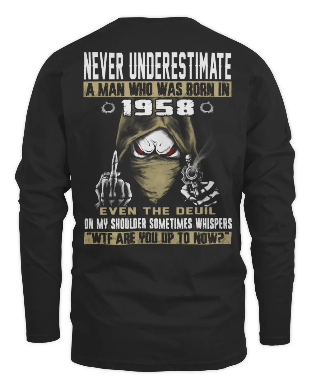 NEVER UNDERESTIMATE A MAN WHO WAS BORN IN 1958