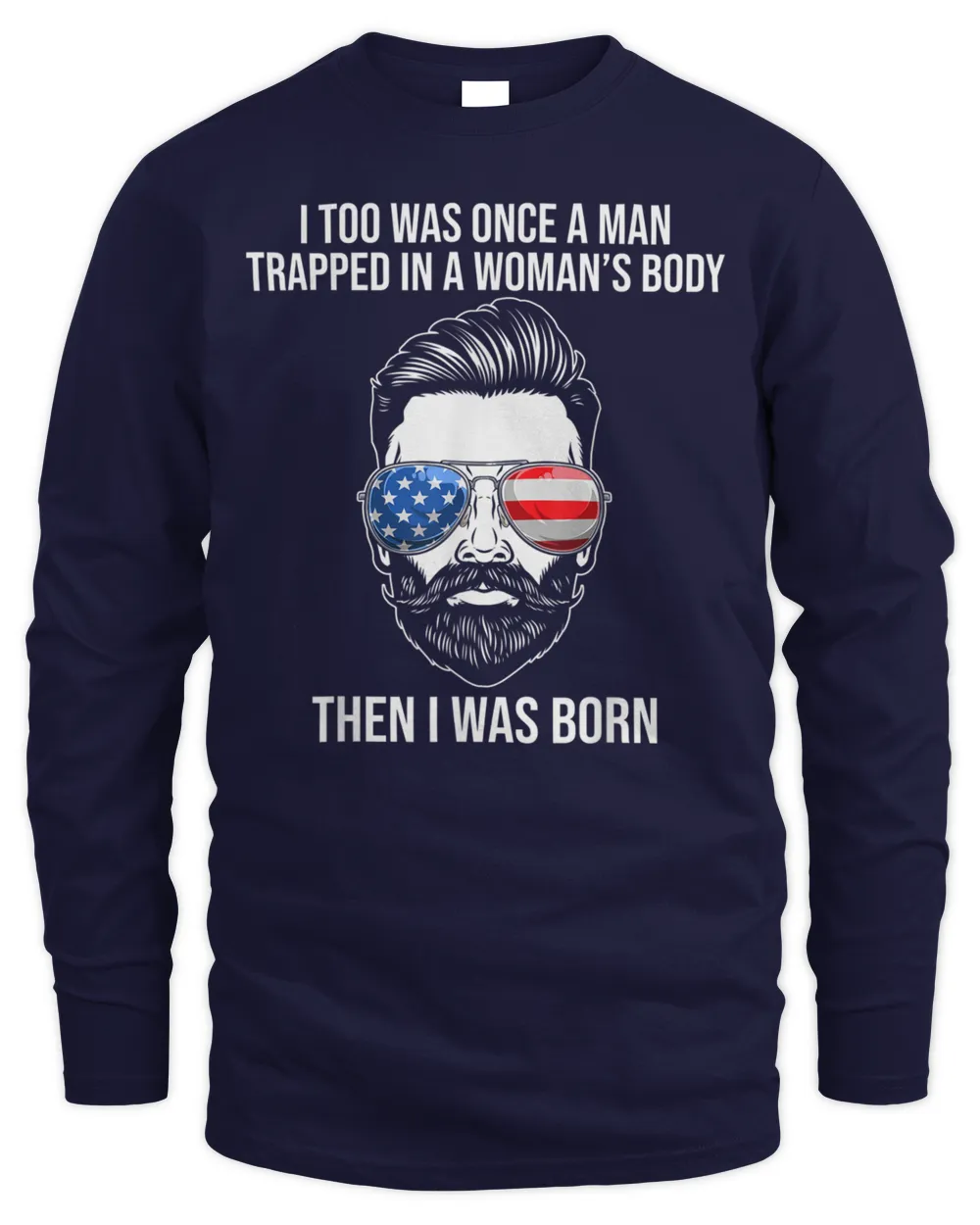 I Too Was Once A Man Trapped In A Woman's Body Then I Was Born