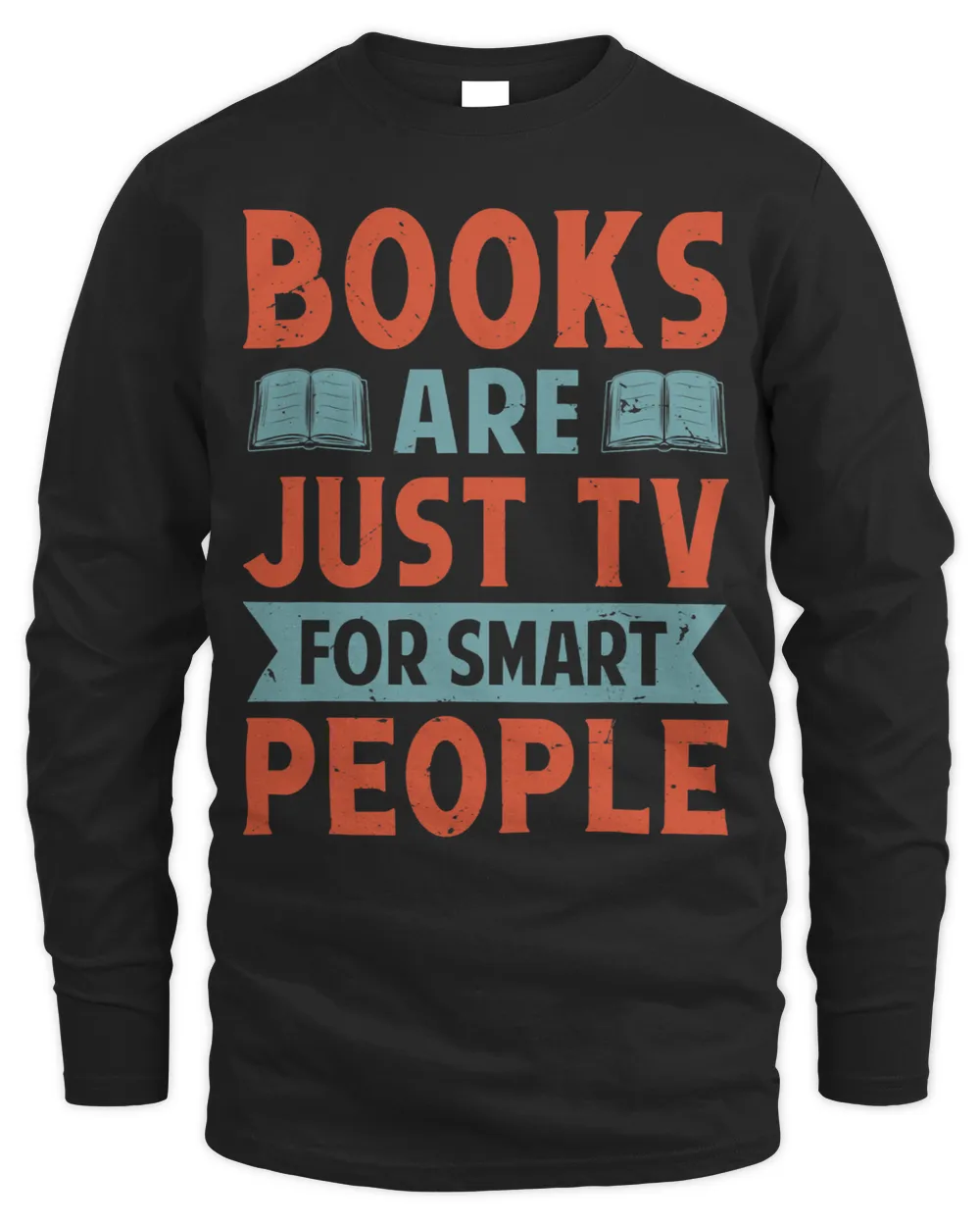 Books Are Just TV For Smart People Funny Book Lover