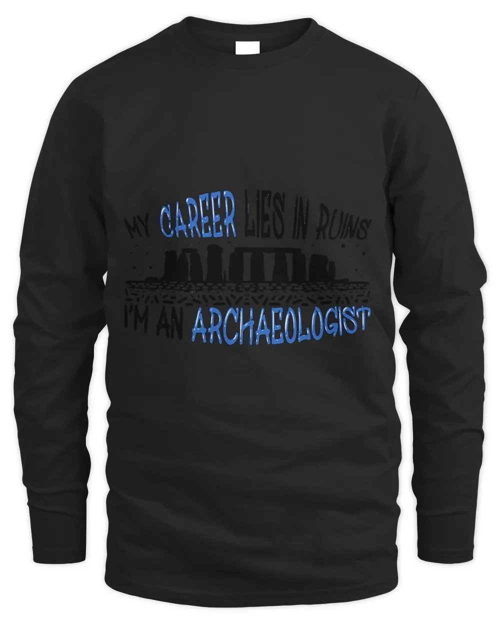 Career Lies In Ruins Im An Archaeologist Funny Archeology
