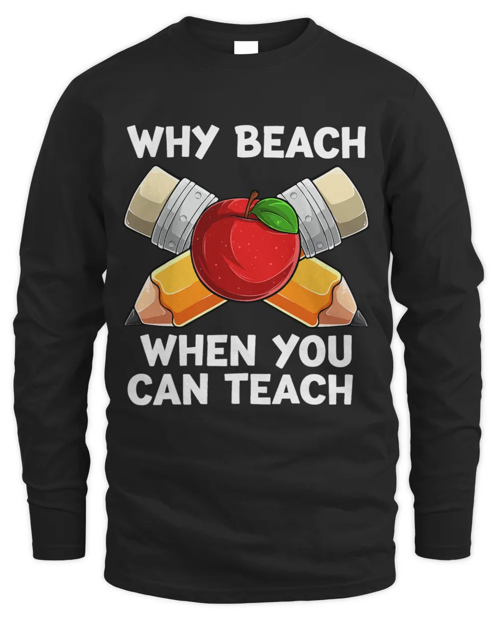 Why Beach When You Can Teach Back To School Funny Teacher