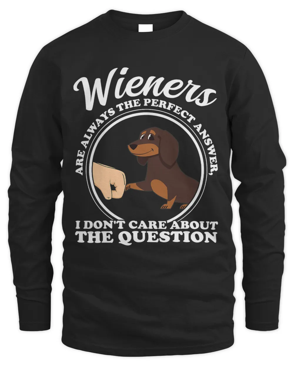 wiener are always the perfect answer dachshund