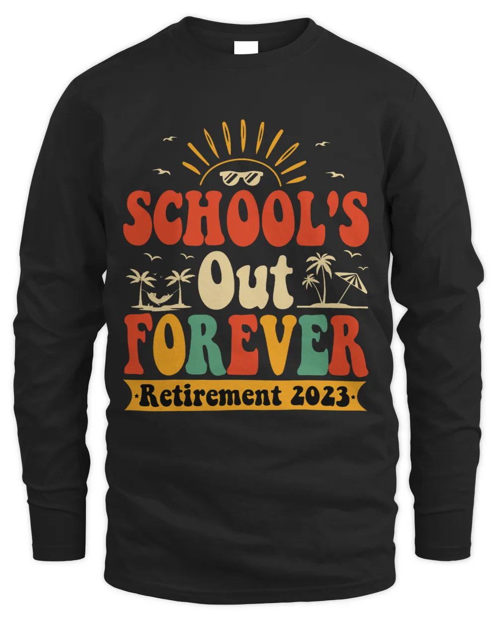 Groovy Schools Out Forever Retired Teacher Retirement