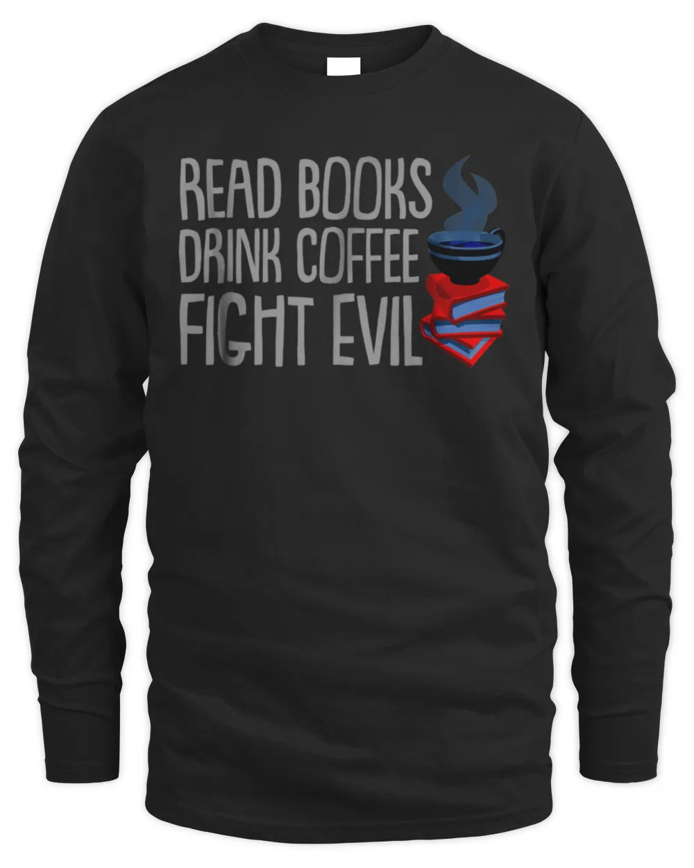 read books drink coffee fight evil 63 Shirt
