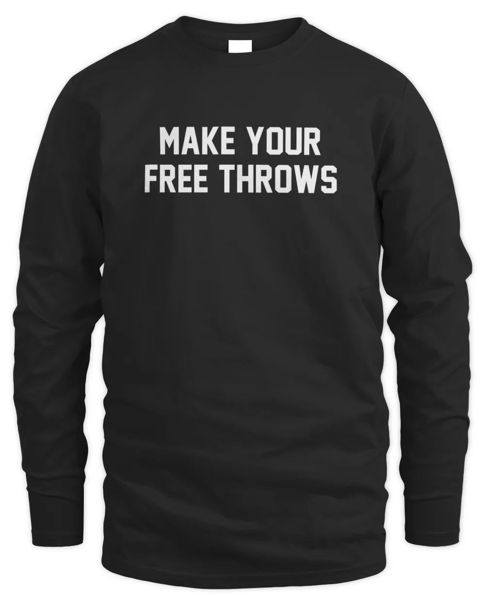 Make Your Free Throws Hoodie T Shirt Sweatshirt