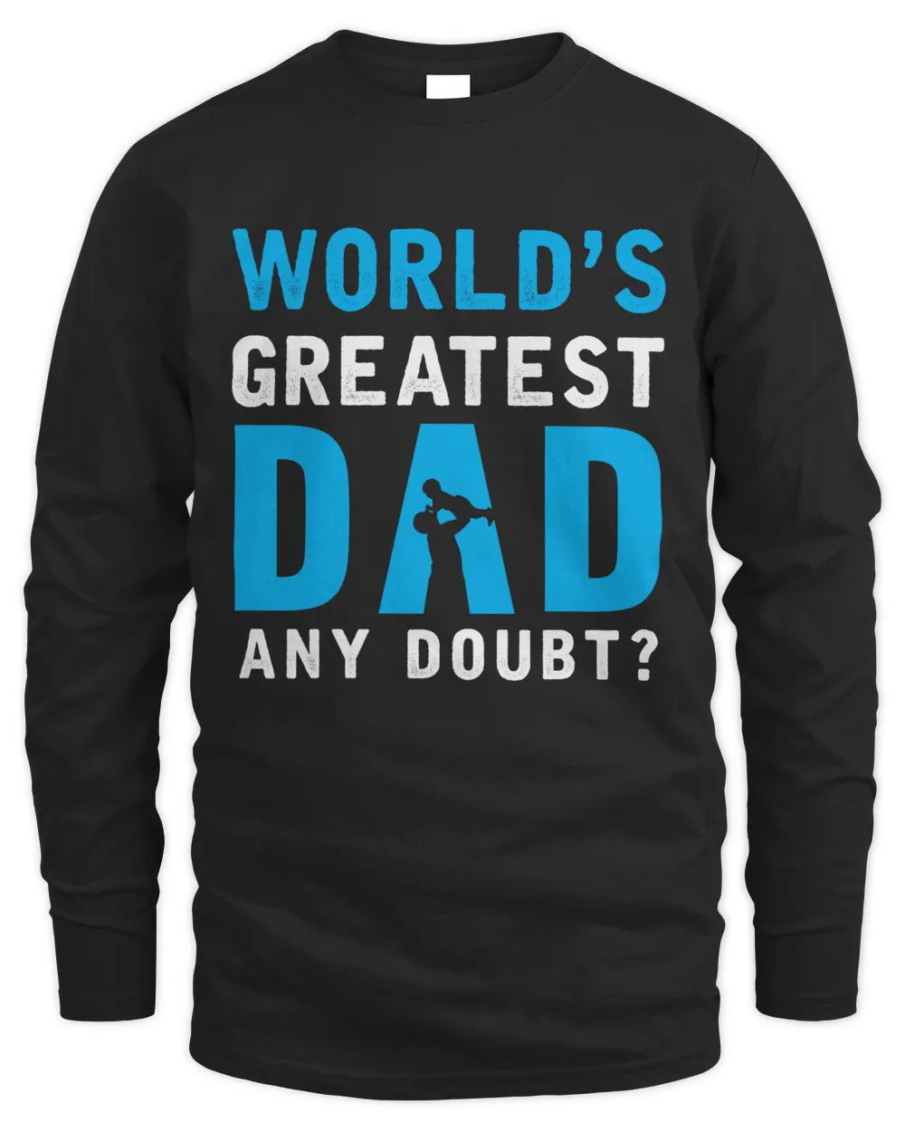 World's Greatest Dad Any Doubt Fathers Day T shirts