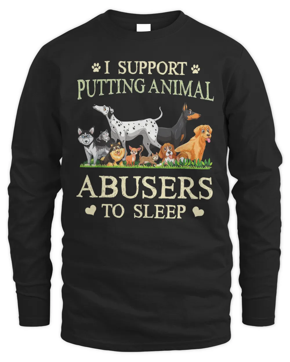 I Support Putting Animal Abusers To Sleep