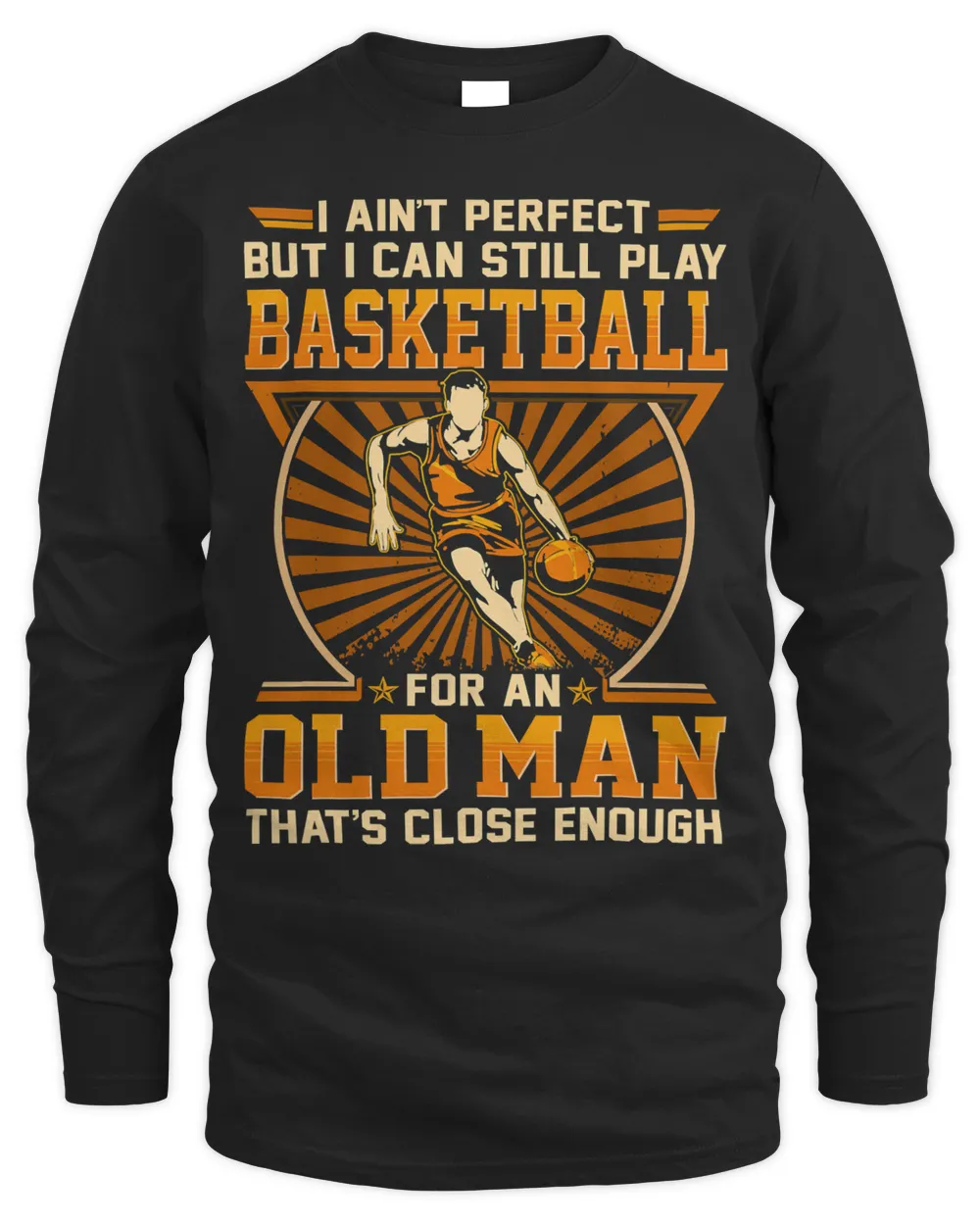 Basketball Coach Mens Aint Perfect But Close Enough Basketball Old Man 5 Basketball