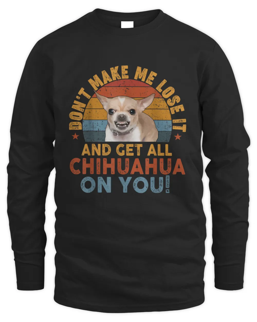 Don't Make Me Lose It and Get All Chihuahua On You Men's Long Sleeved T-Shirt black s