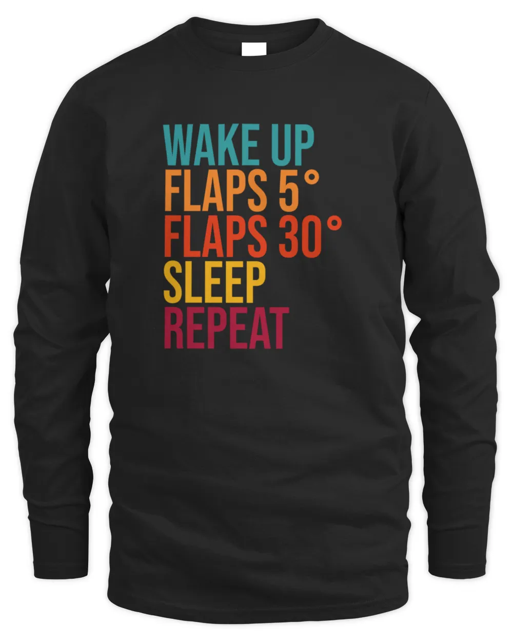 Wake up Flaps  Flaps  Sleep Repeat Funny Saying for Pilot T-Shirt