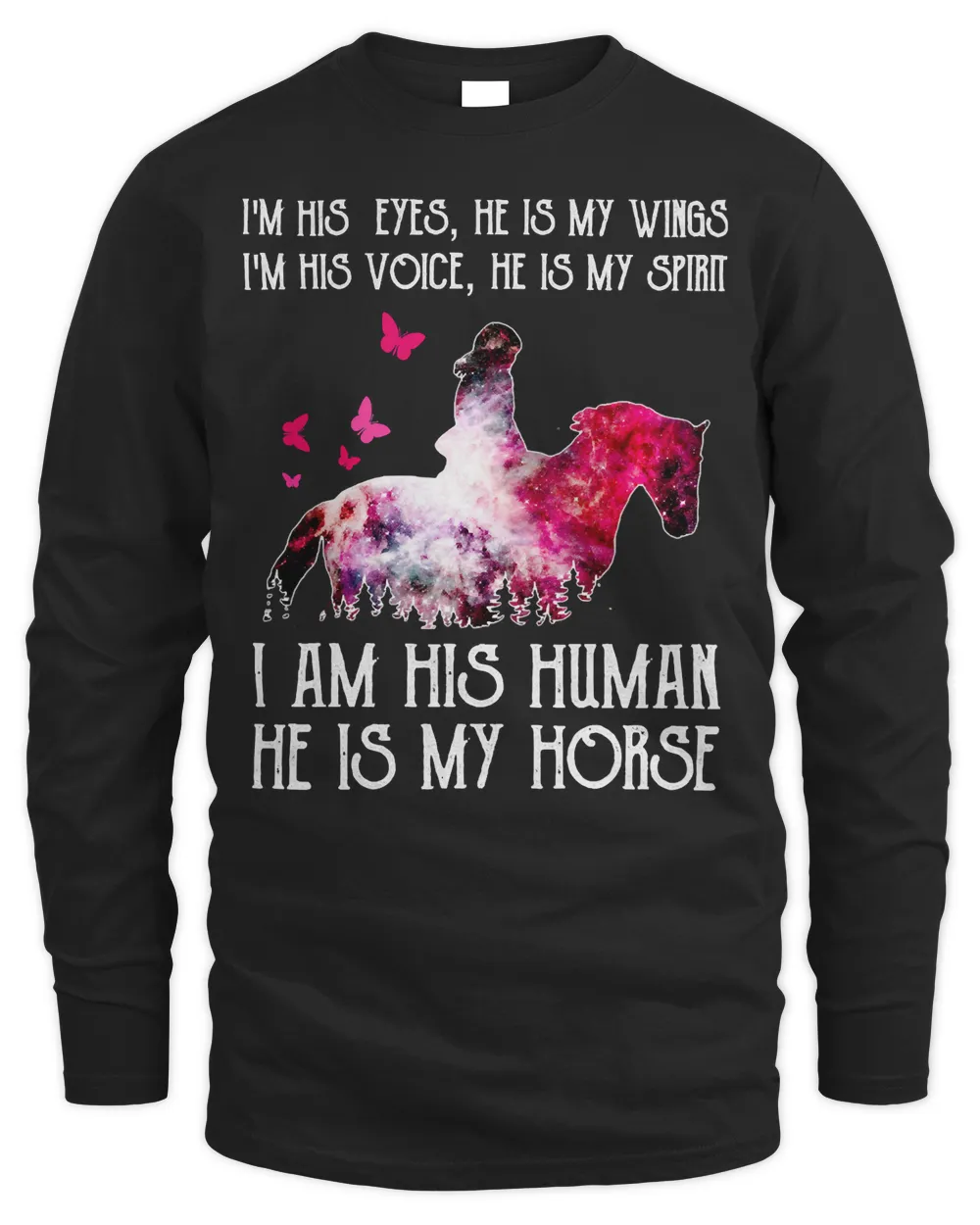 Horse Horses I Am His Eyes He Is My Wings I Am His Voice He Is My Spirit I Am His Human1 Horse Rider