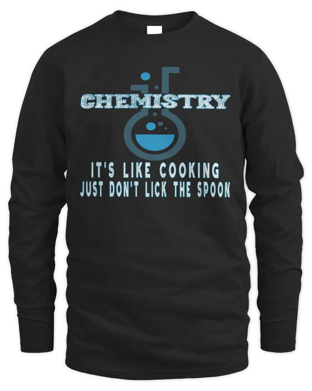 chemistry its like cooking just dont lick the spoon for valentines day for teachers men and women for boys and girls5450 T-Shirt