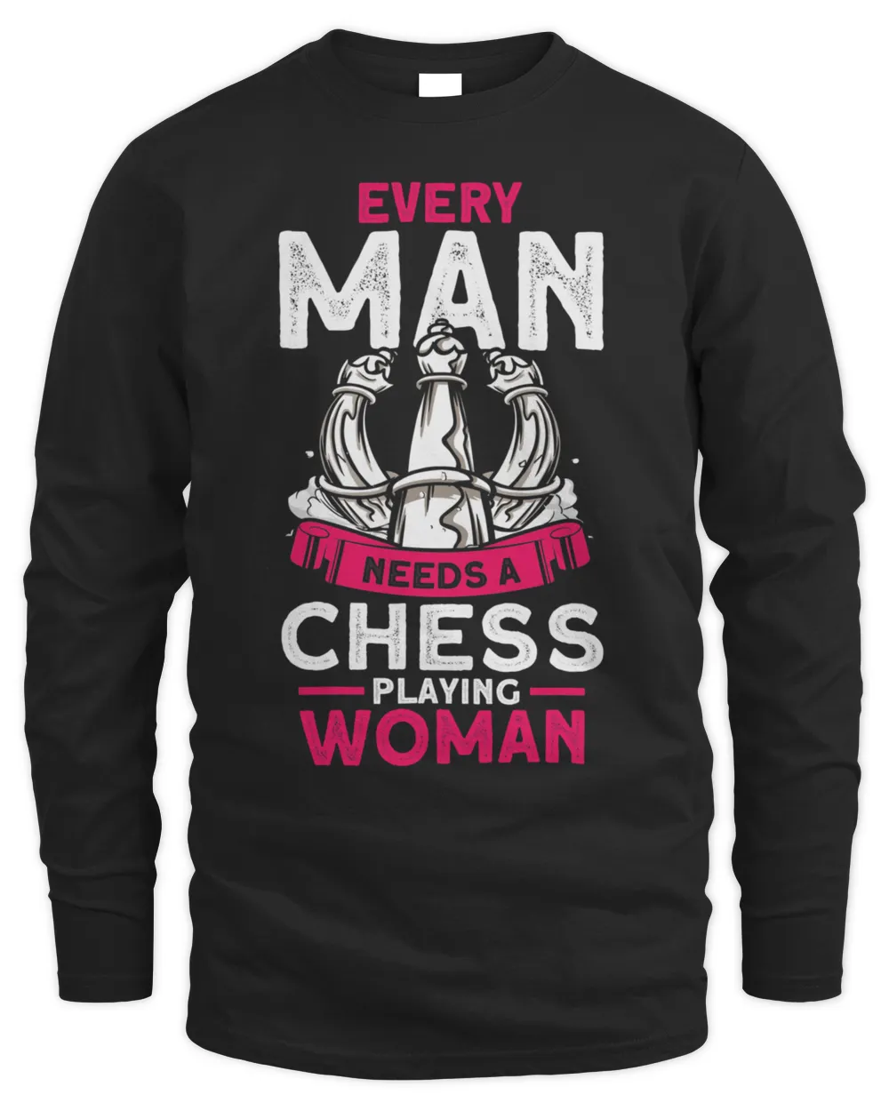 Chess Player Every Man Needs A Chess Playing Woman T-shirt