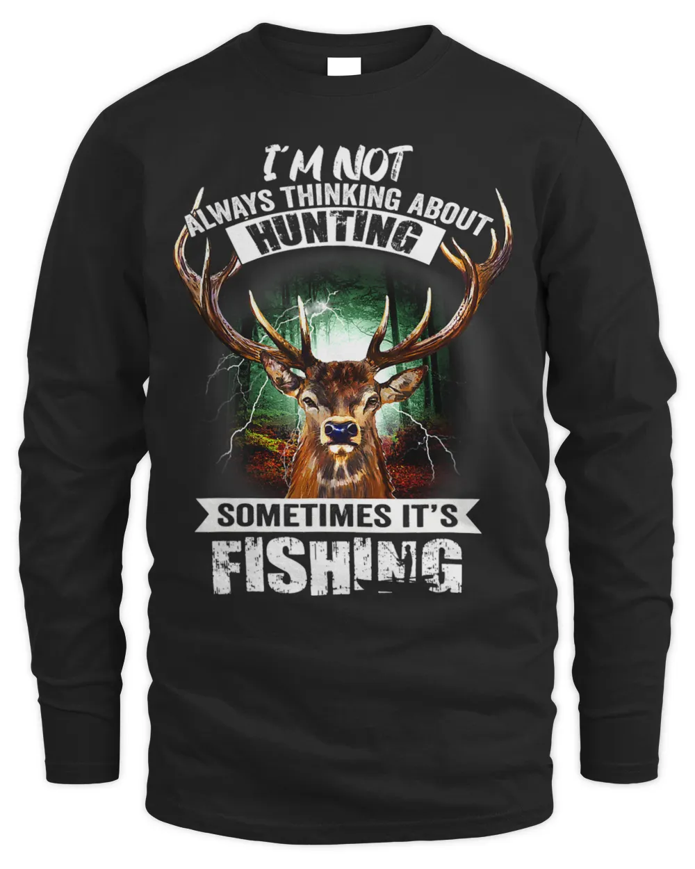 Im Not Always Thinking About Hunting Sometimes Its Fishing