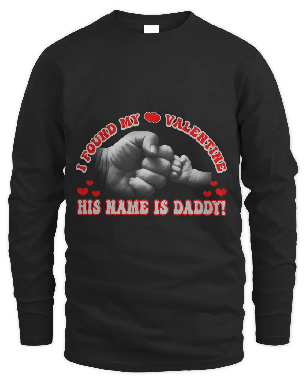 I Found My valentine His Name Is Daddy Family Valentine