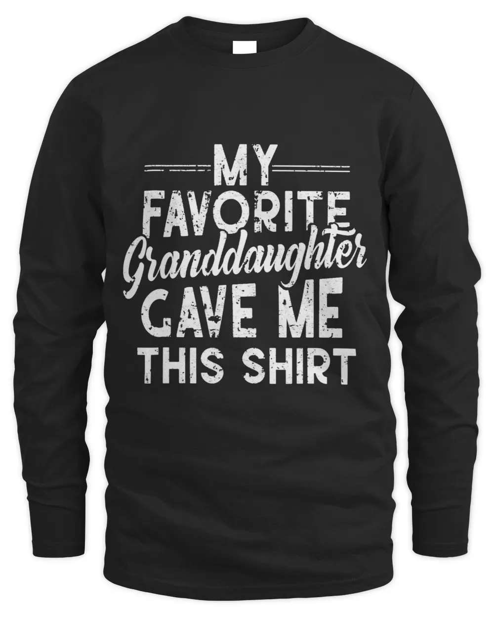 Mens My Granddaughter Gave Me This Shirt For Grandpa Grandfather