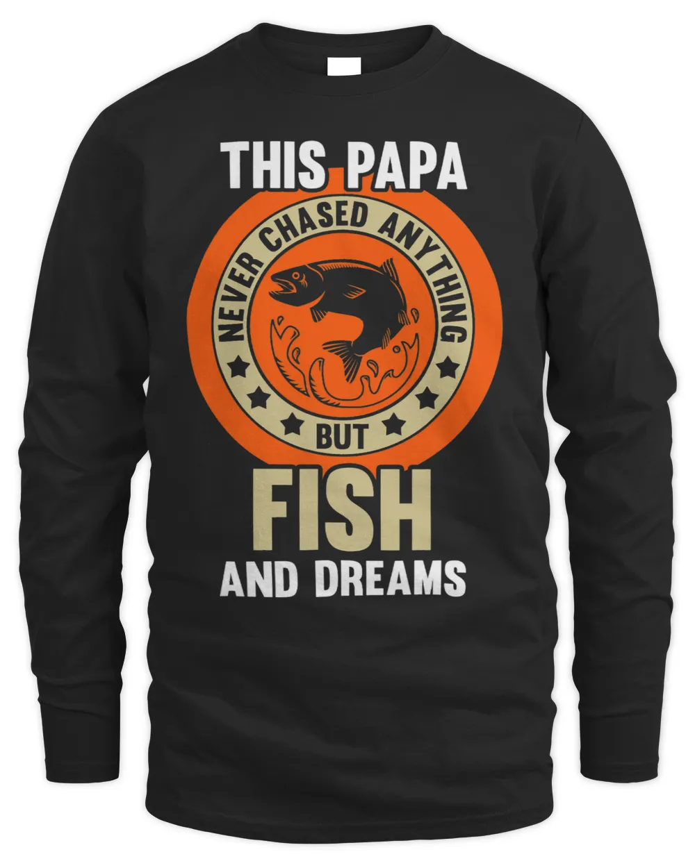 Mens This Papa chased fish and dreams Fishing