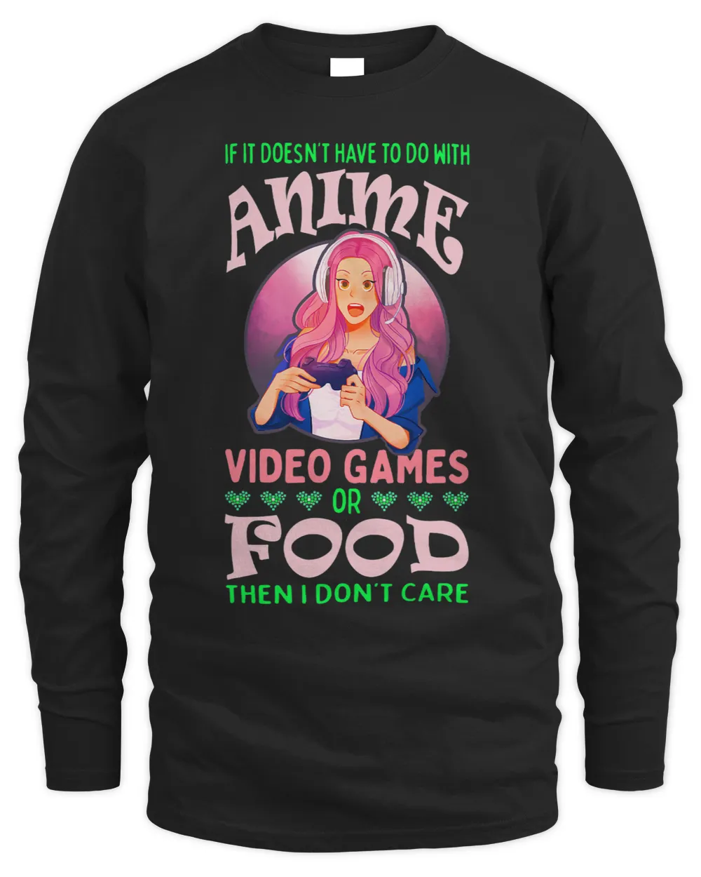 If Its Not Anime Video Games Or Food I Dont Care 8