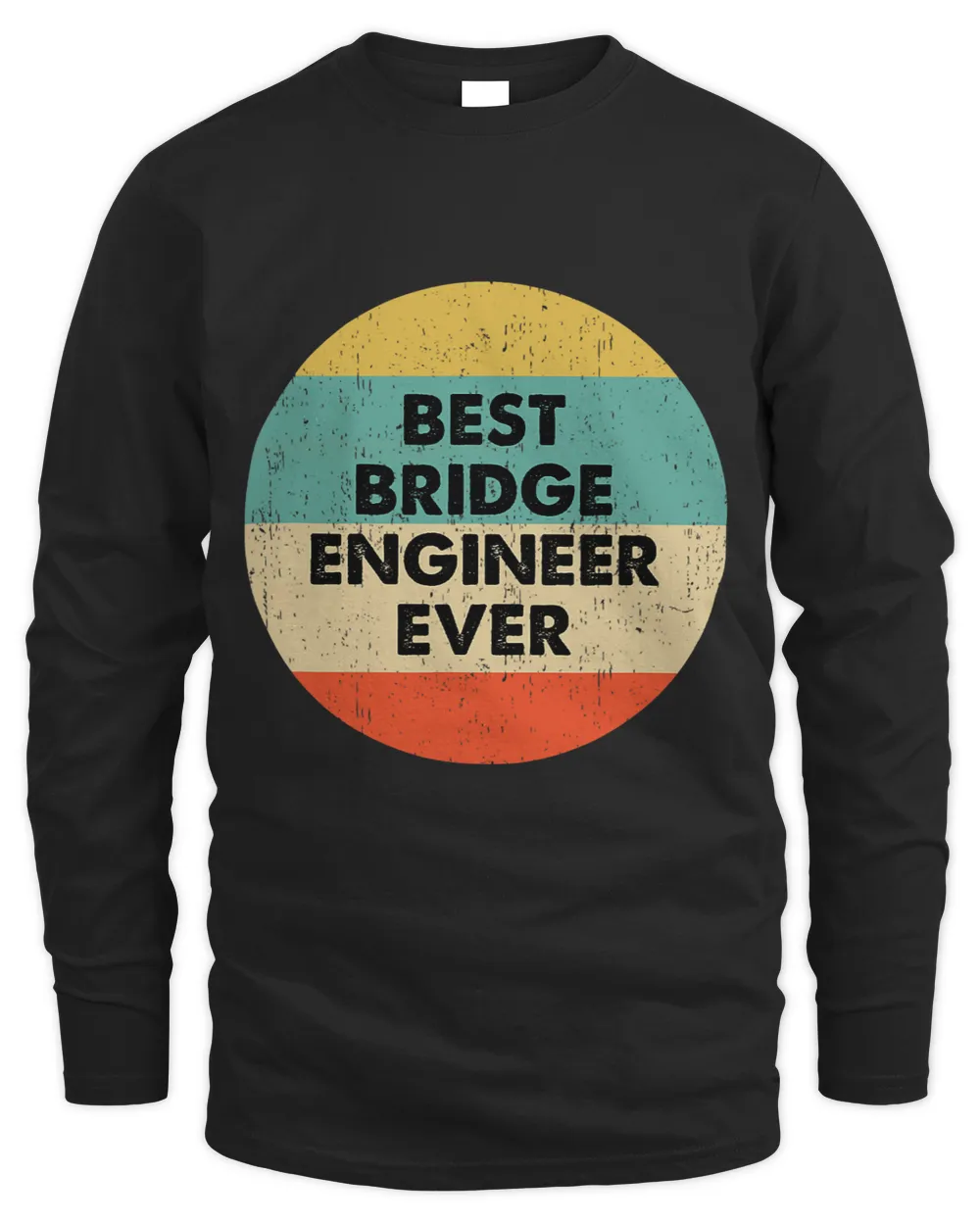 Bridge Engineer Shirt Best Bridge Engineer Ever