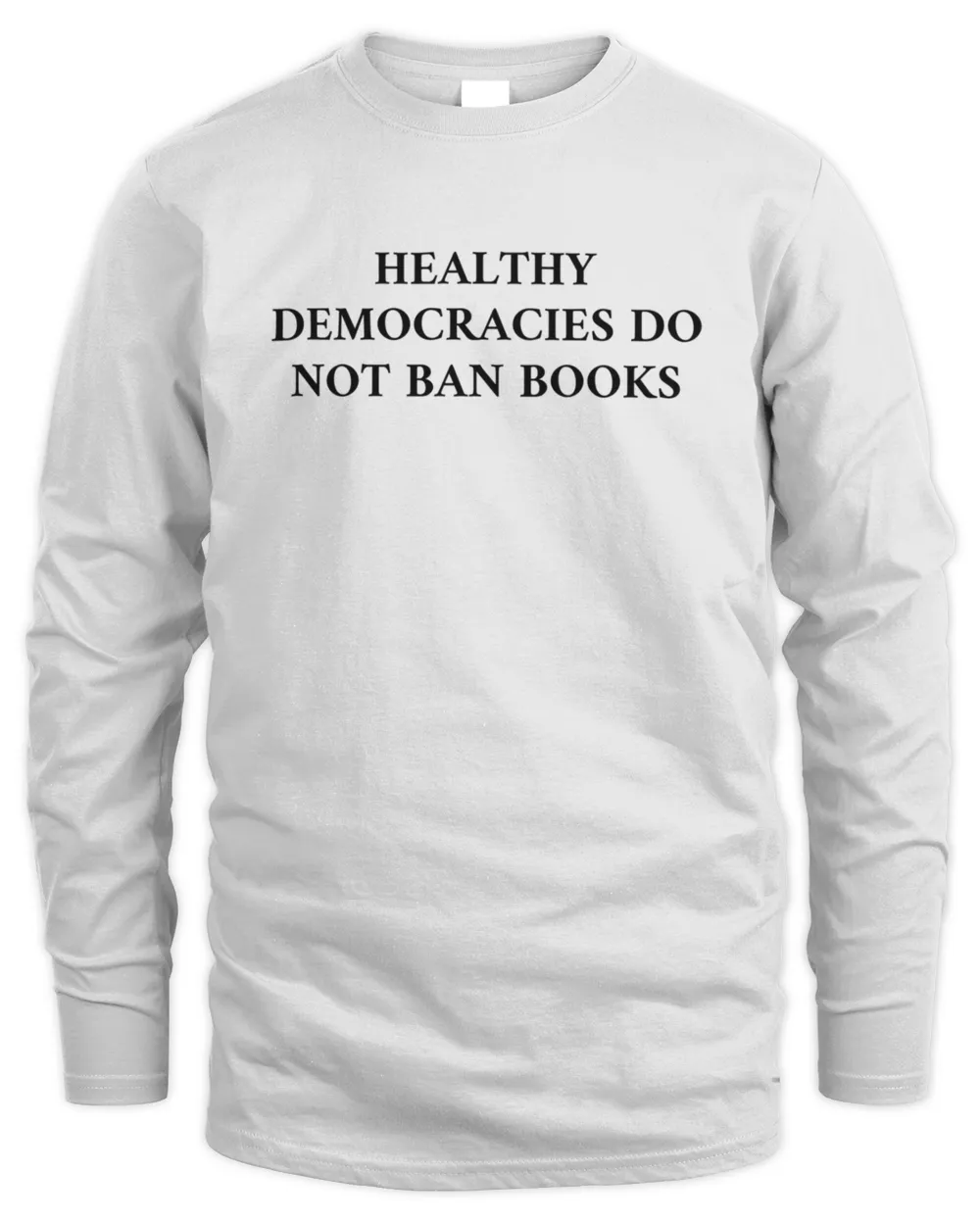Healthy Democracies Do Not Ban Books6610 T-Shirt