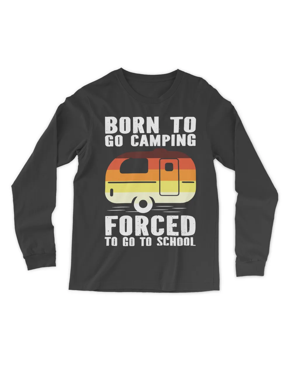 Camping Camp Born to Go Camping Forced to Go to School Camp 2 Camper