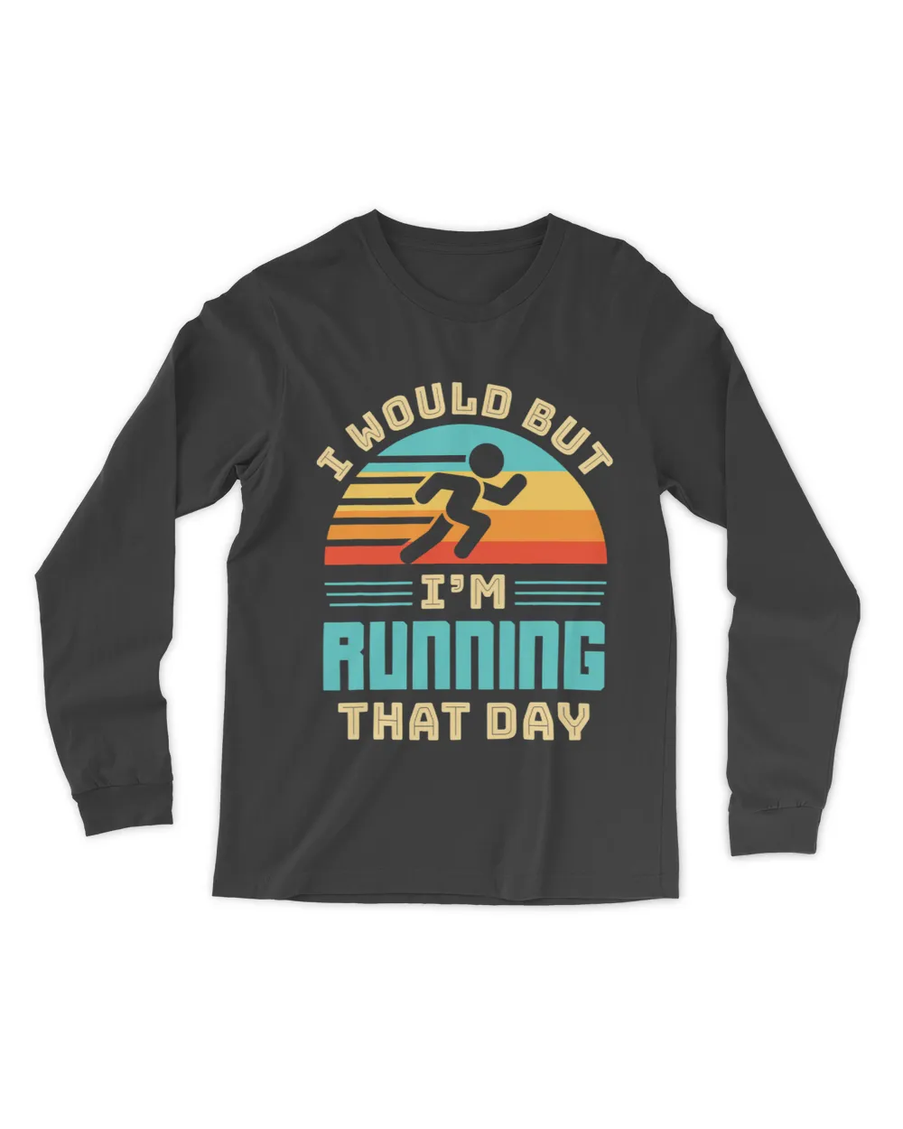 I Would But Im Running That Day Funny Running Retro Graphic