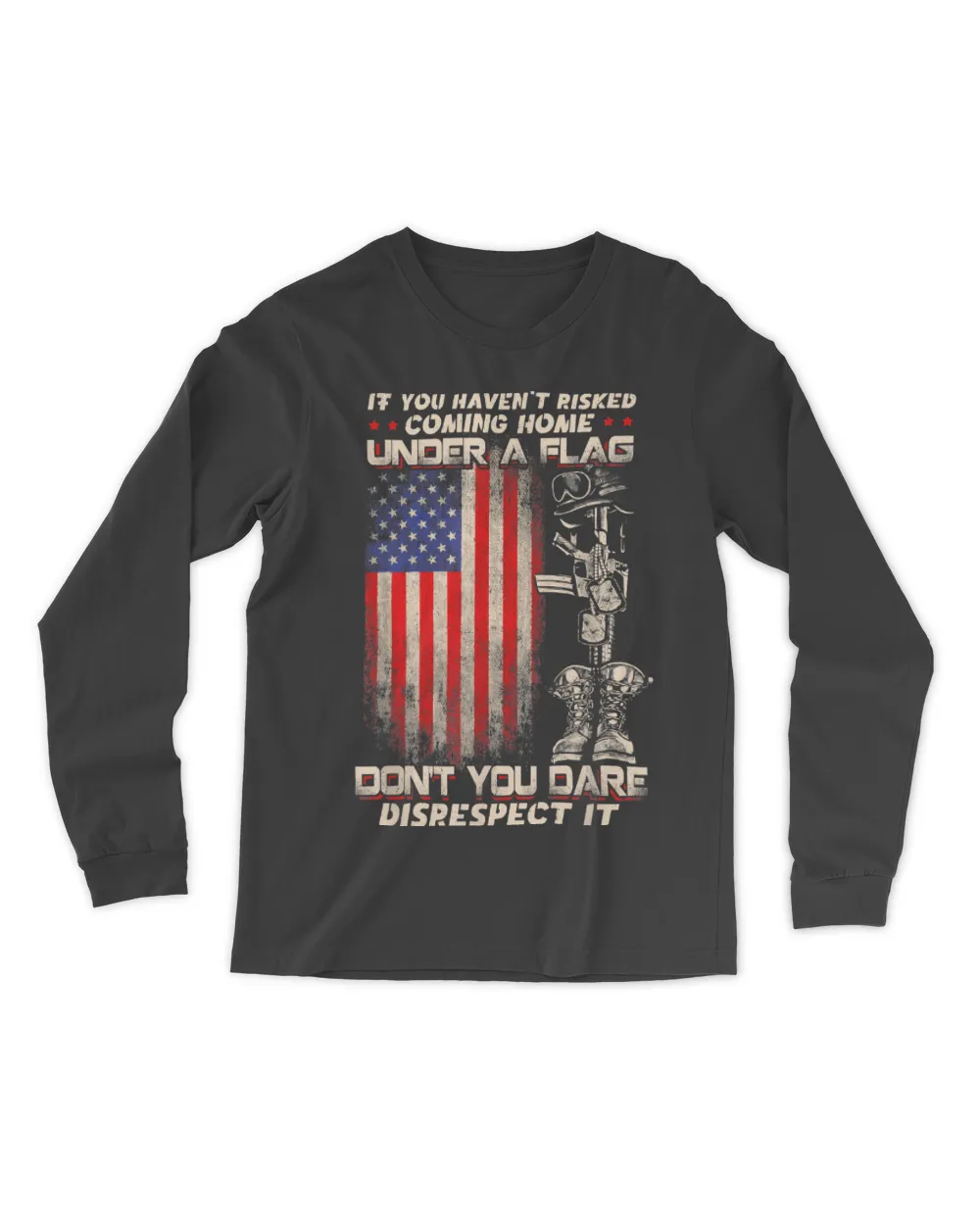 If You Haven't Risked Coming Home Under A American Flag T-Shirt