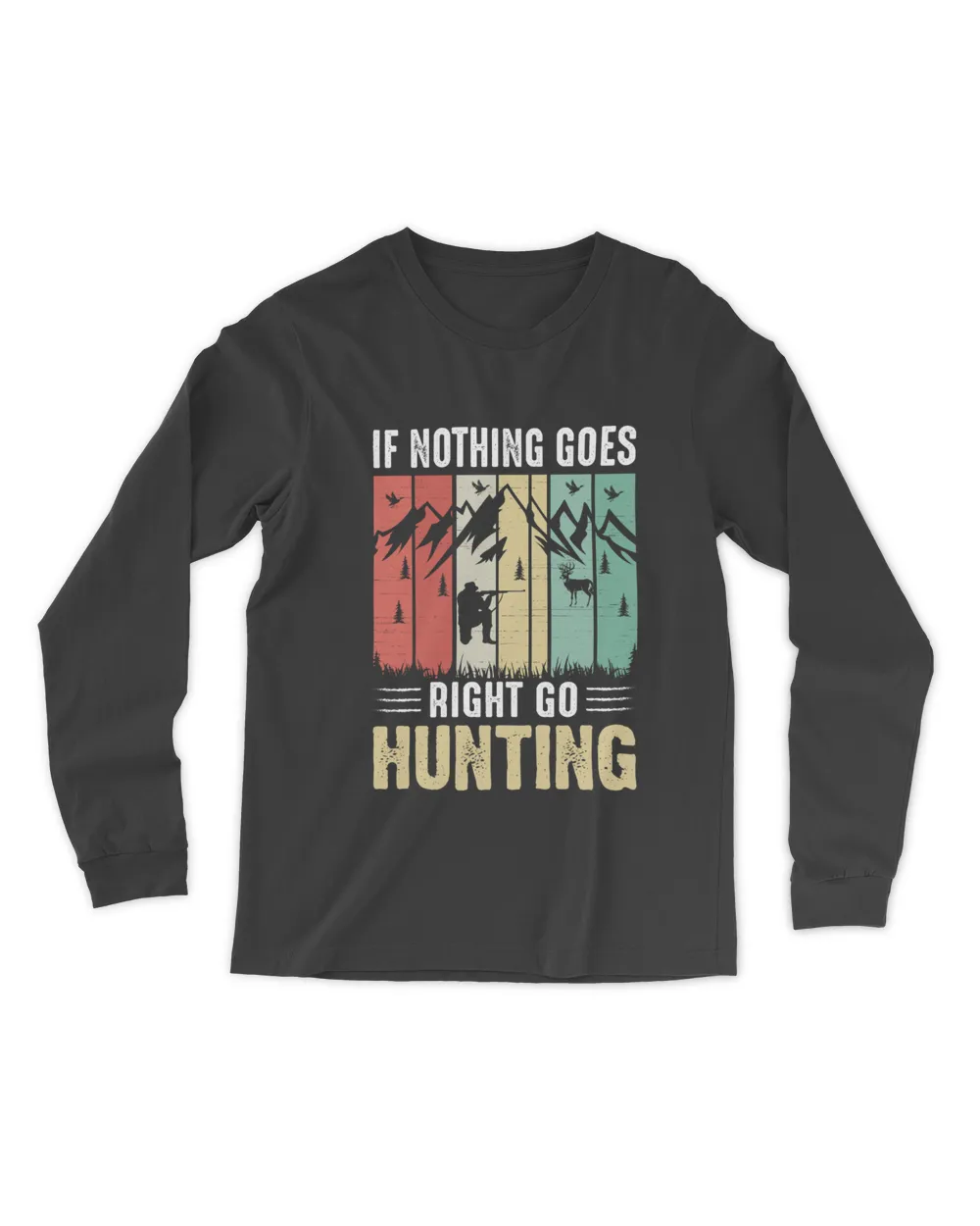 If nothing goes right go hunting Men's Long Sleeved T-Shirt black s