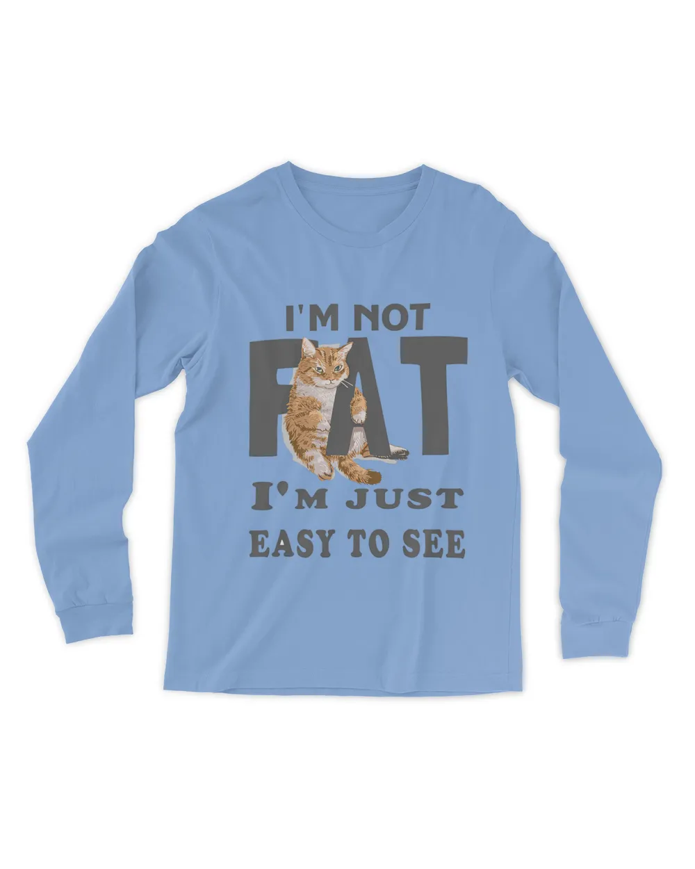 I'm not fat, i'm just easy to see QTCAT130123A3