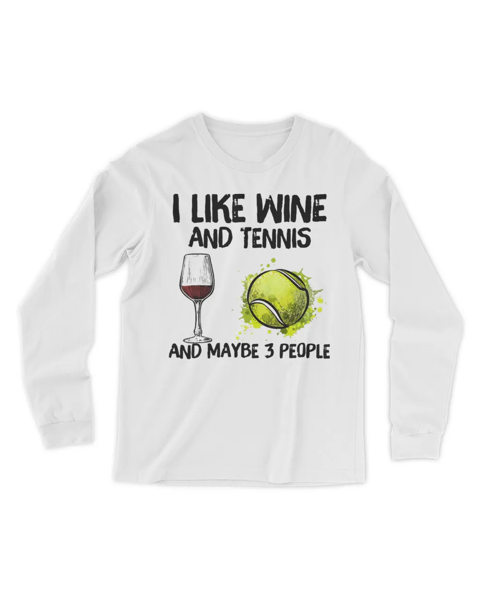 I Like Wine And Tennis and Maybe 3 People T-Shirt