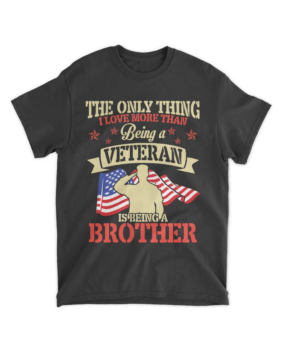 Brother Happy Veteran Day Soldier Ho  Shirt Happy Veteran Day To Me You Brother  86 Unisex Standard T-Shirt black s