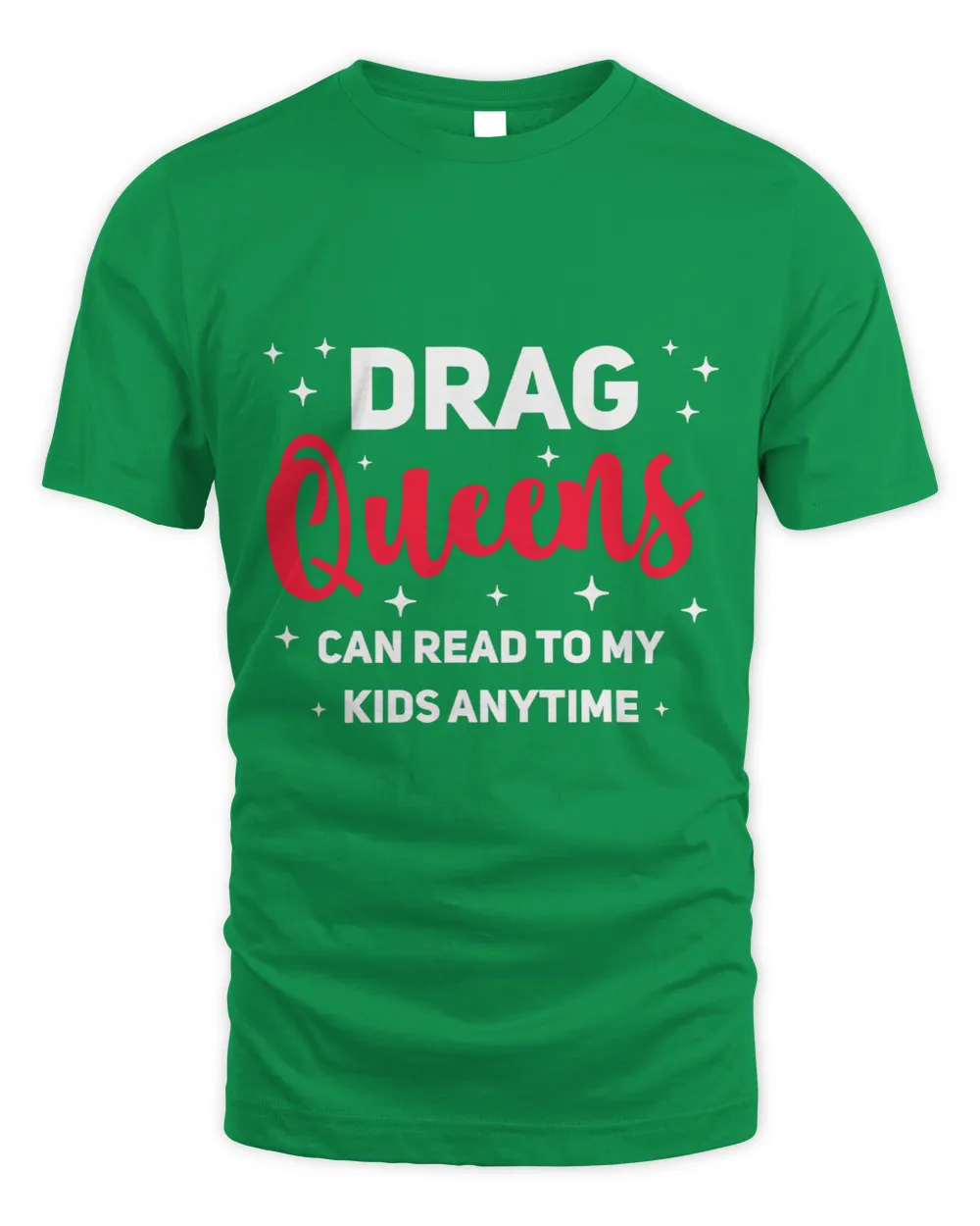 Drag Queens Can Read To My Kids Anytime Drag Show Protest