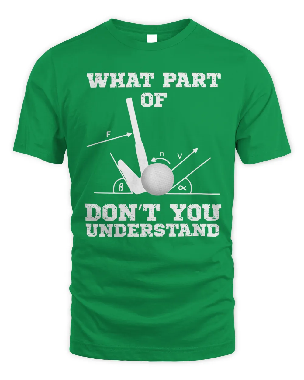 What part of, don't you understand golf tees Unisex Standard T-Shirt irish-green s