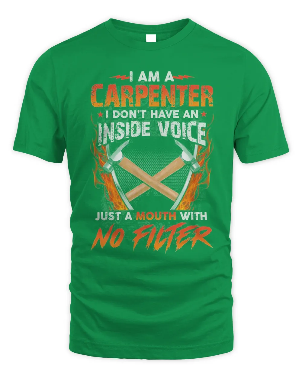 I Am A Carpenter I Don't Have An Inside Voice Just A Mouth With No Filter Shirt