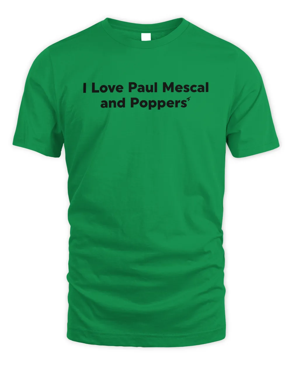 I Love Paul Mescal And Poppers' Tee Shirt Unisex Standard T-Shirt irish-green 