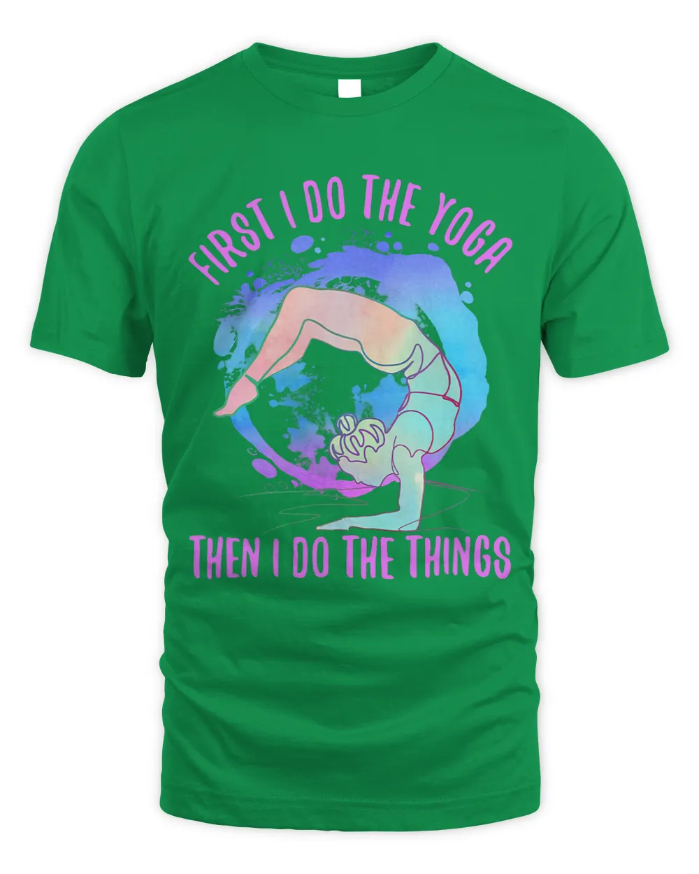 First I Do The Yoga Then I Do The Things Yogi Yoga