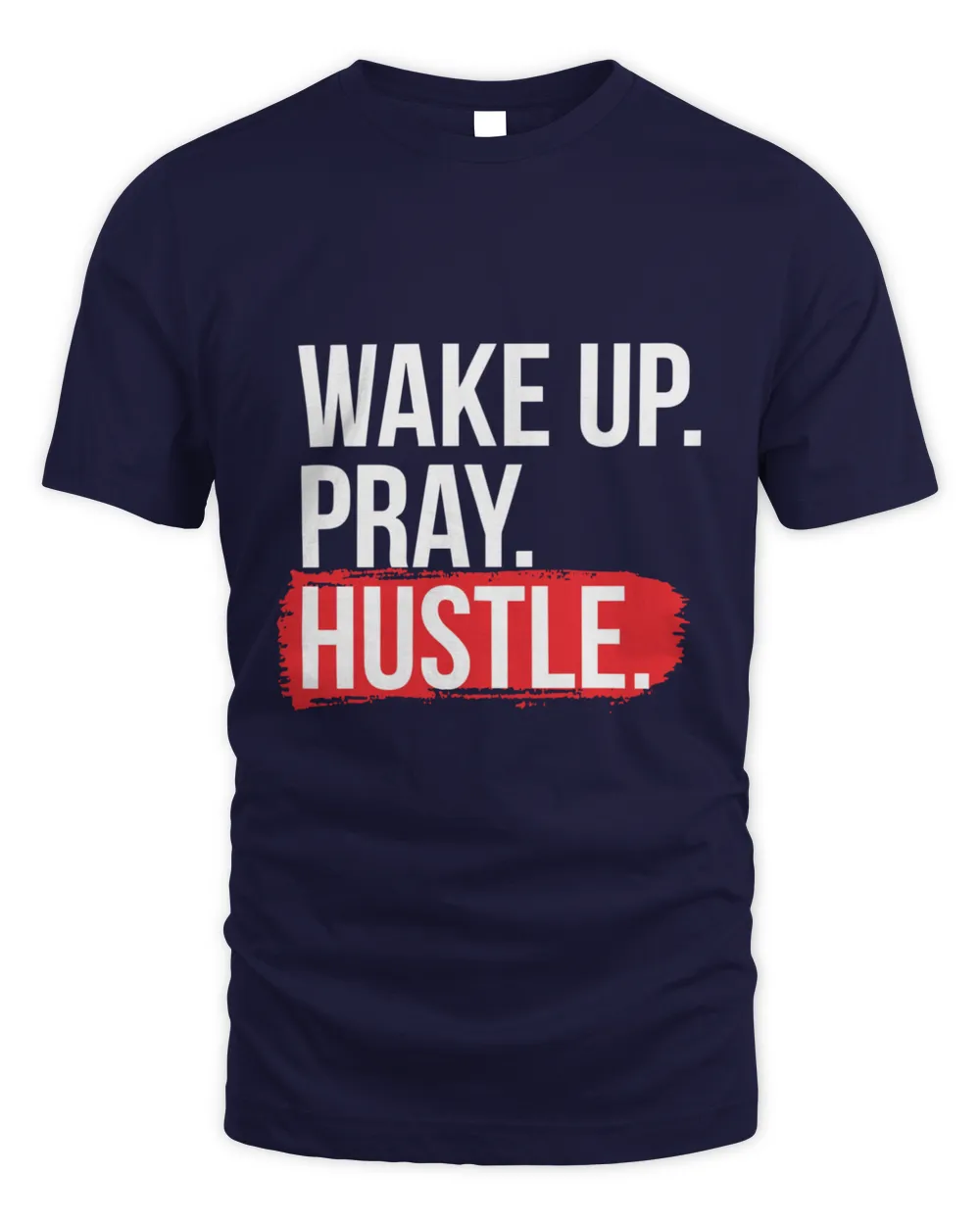 Wake Up Pray Hustle Grind T-Shirt