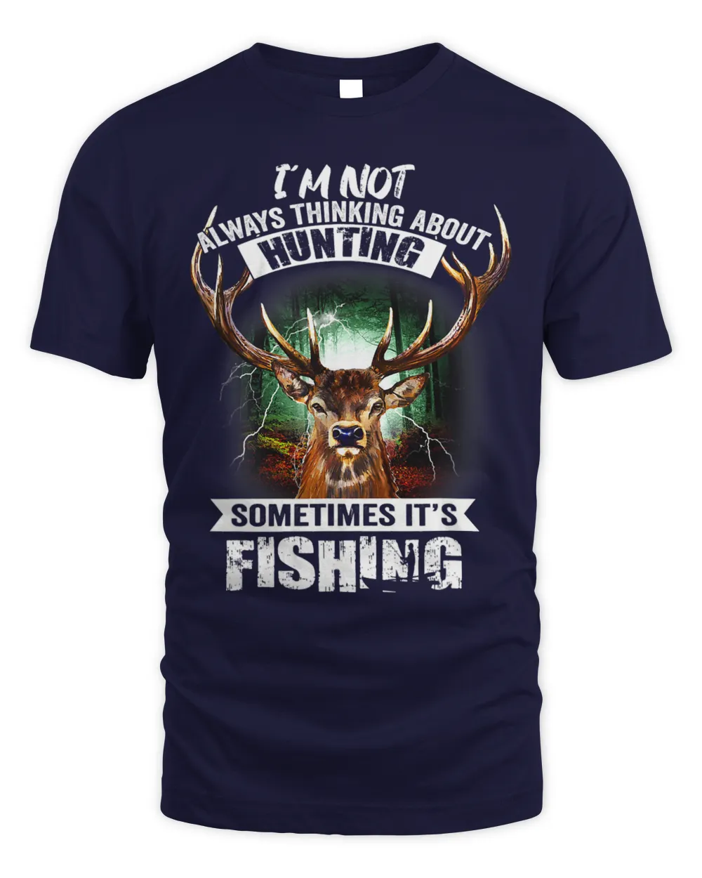 Im Not Always Thinking About Hunting Sometimes Its Fishing