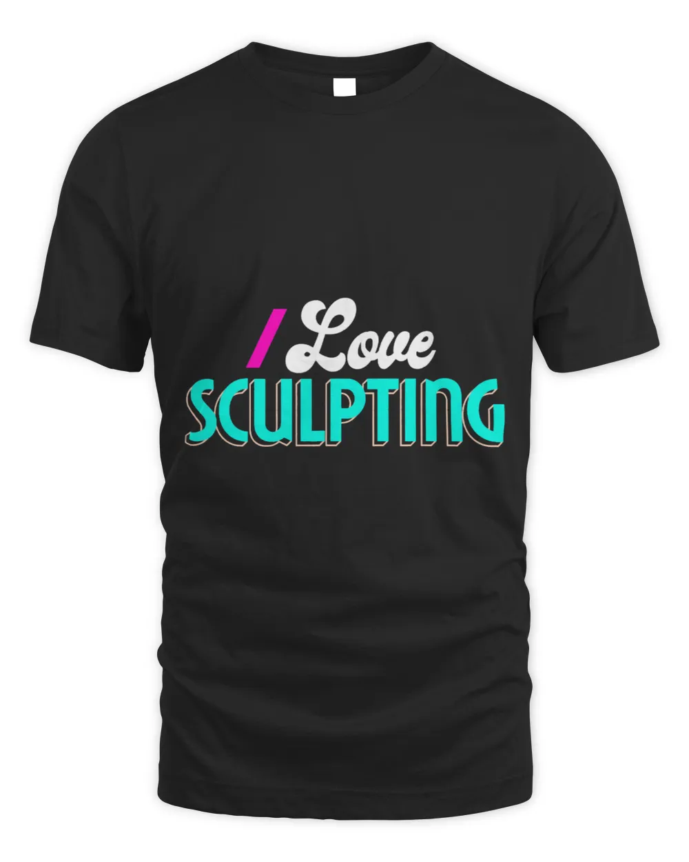 I Love Sculpting Shirt Sculpting