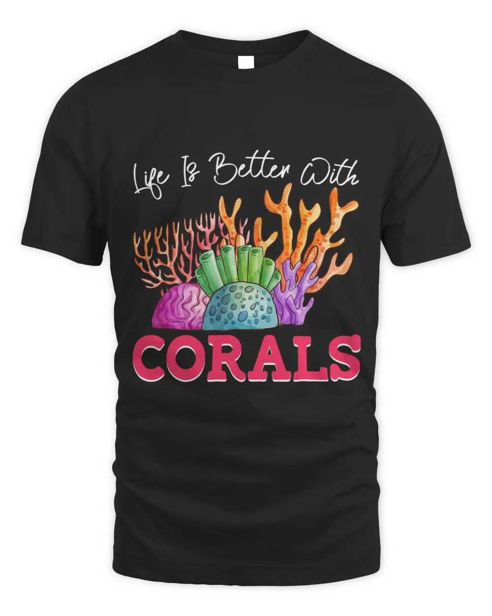 Life Is Better With Corals Ocean Coral Reefs