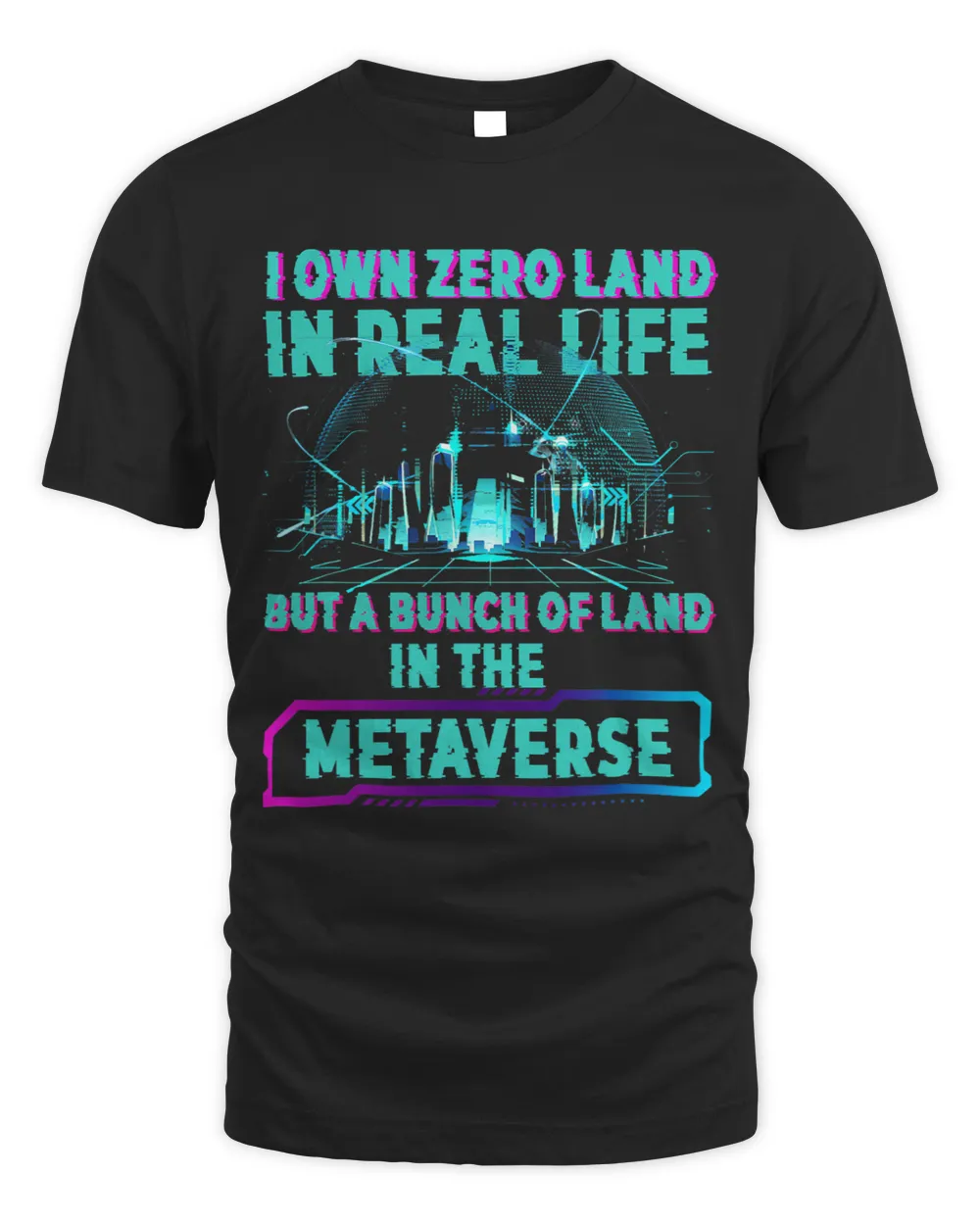 I Own Zero In Real But A Bunch Of Land In The Metaverse Unisex Standard T-Shirt black s
