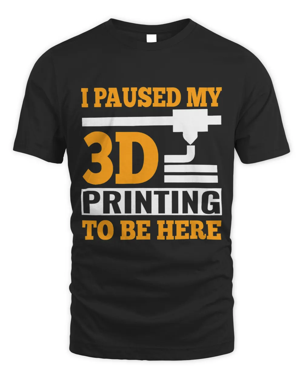 I Paused My 3DPrinting To Be Here GCode Unisex Standard T-Shirt black s