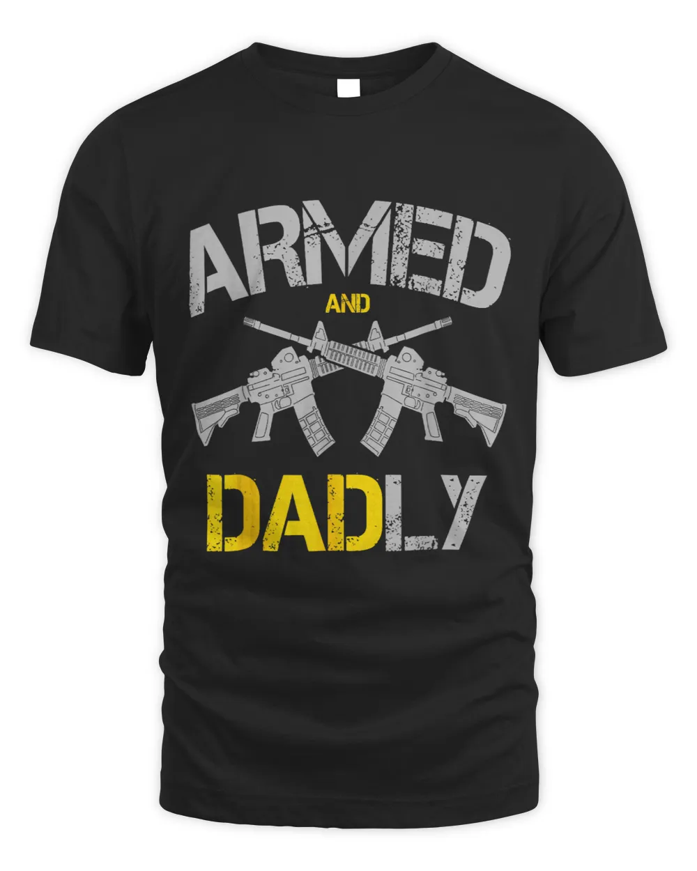 Guns Armed And Dadly Funny Deadly Father